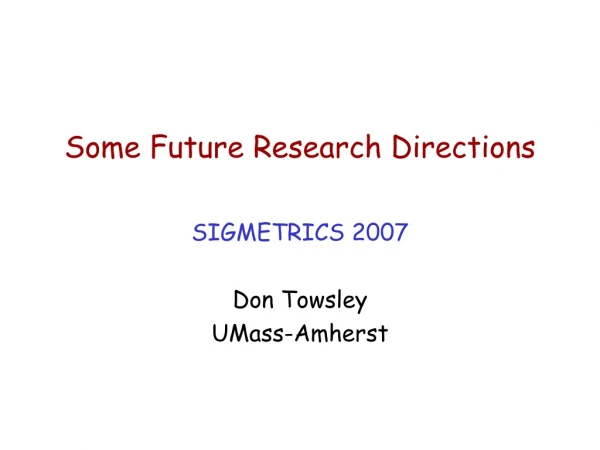 Some Future Research Directions