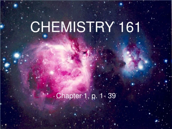 CHEMISTRY 161 Chapter 1, p. 1- 39