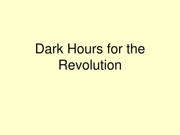 Dark Hours for the Revolution
