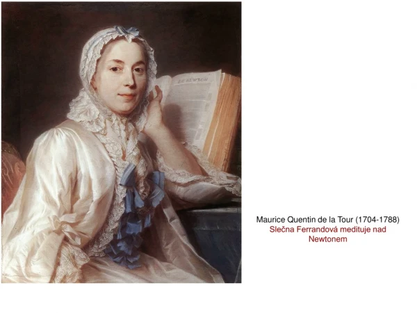 Maurice Quentin de la Tour (1704-1788) Slečna Ferrandová medituje nad Newtonem