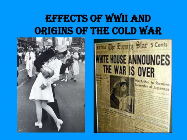Effects of WWII and Origins of the Cold War