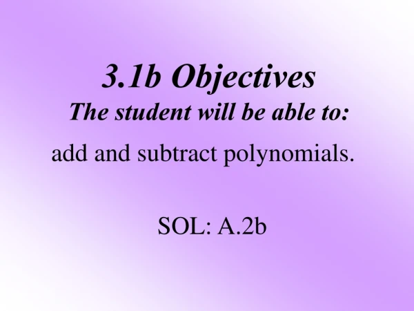 3.1b Objectives The student will be able to: