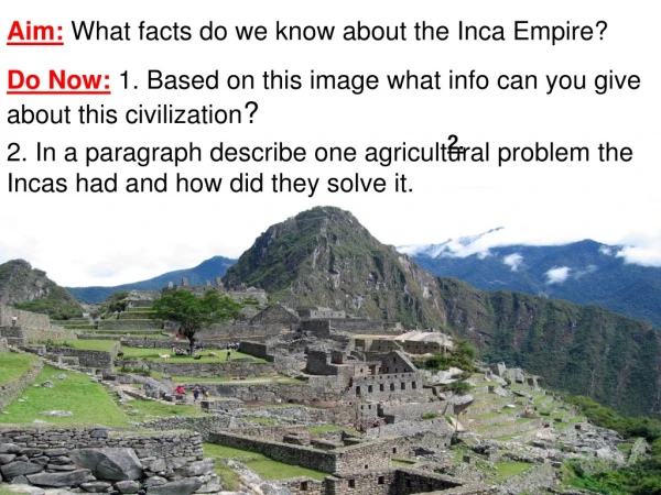 Aim: What facts do we know about the Inca Empire?