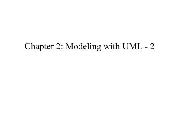 Chapter 2: Modeling with UML - 2