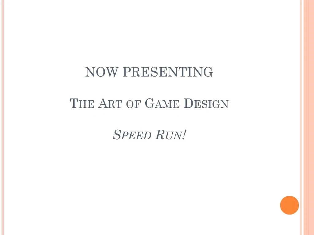 now presenting the art of game design speed run