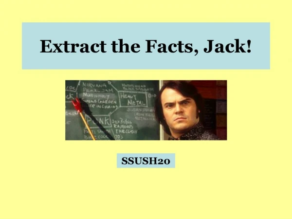 Extract the Facts, Jack!