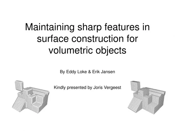 Maintaining sharp features in surface construction for volumetric objects