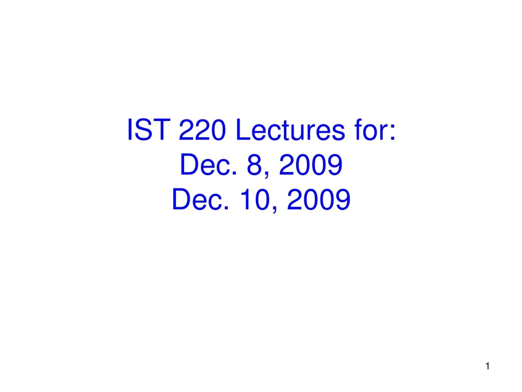 ist 220 lectures for dec 8 2009 dec 10 2009