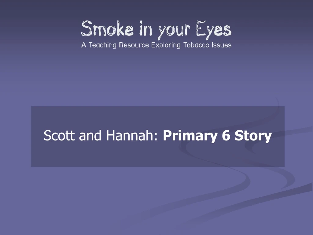 scott and hannah primary 6 story