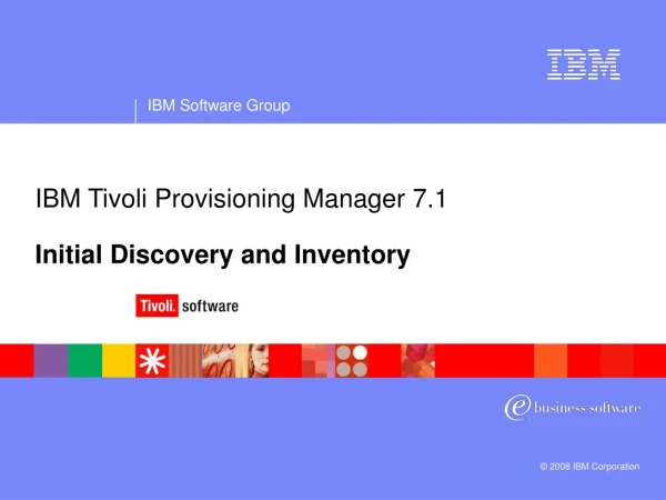 IBM Tivoli Provisioning Manager 7.1 Initial Discovery and Inventory