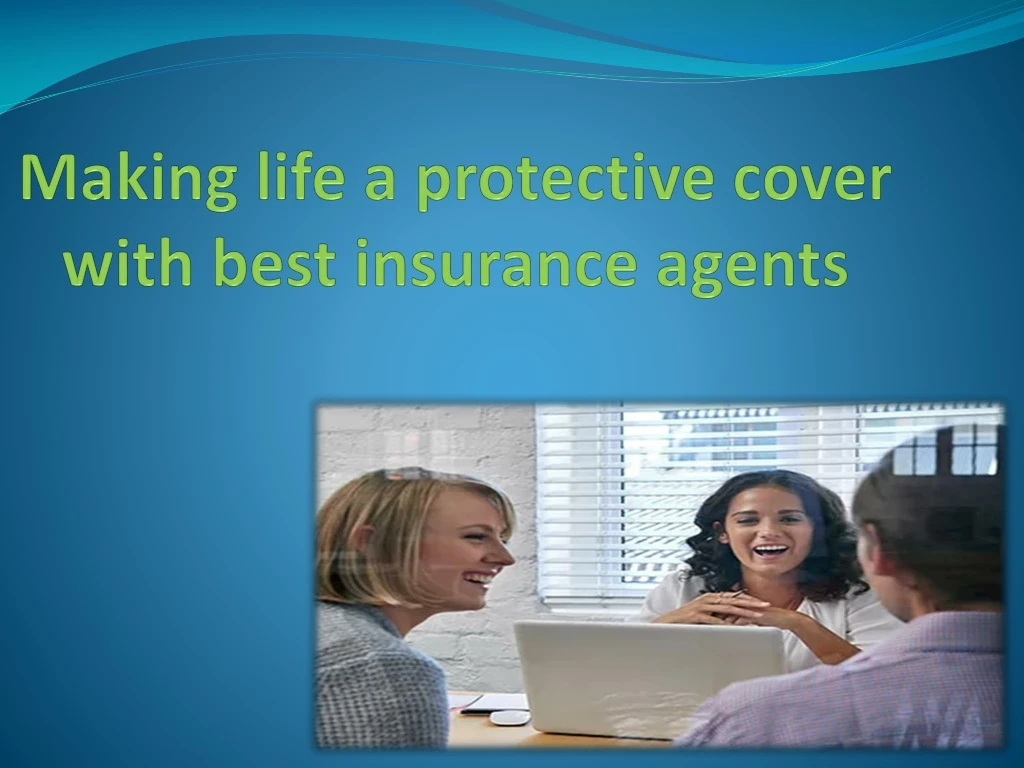making life a protective cover with best insurance agents