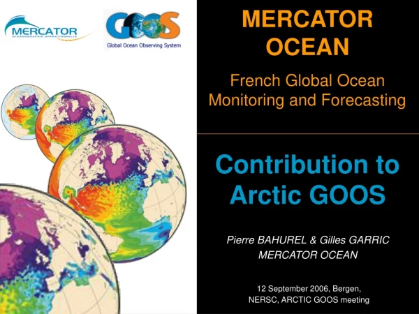 MERCATOR OCEAN French Global Ocean Monitoring and Forecasting Contribution to Arctic GOOS