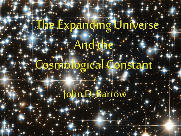 The Expanding Universe And the Cosmological Constant * John D. Barrow