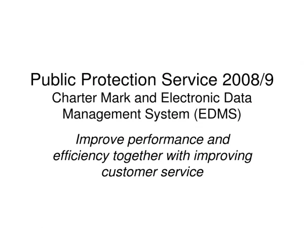 Public Protection Service 2008/9 Charter Mark and Electronic Data Management System (EDMS)