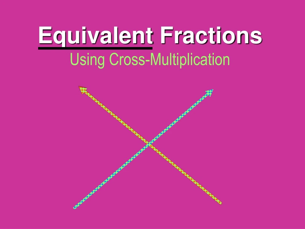 equivalent fractions using cross multiplication