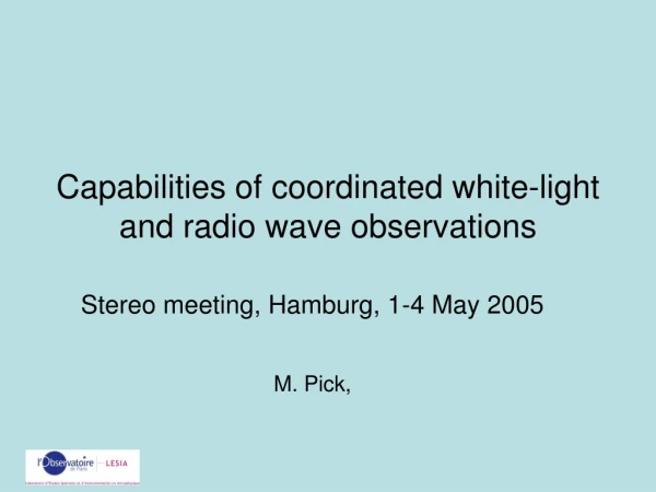 Capabilities of coordinated white-light and radio wave observations