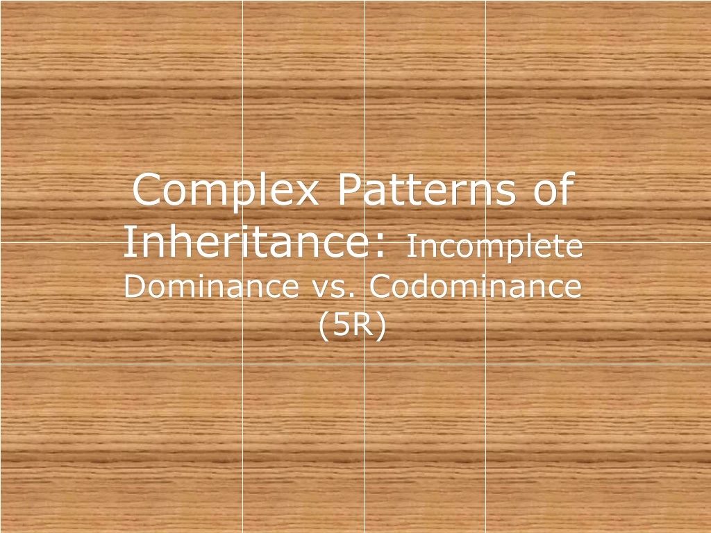 complex patterns of inheritance incomplete dominance vs codominance 5r