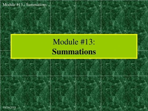 Module #13: Summations
