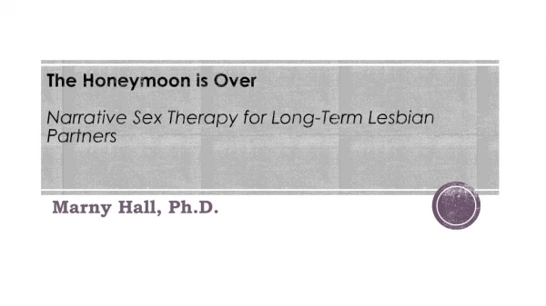 The Honeymoon is Over Narrative Sex Therapy for Long-Term Lesbian Partners