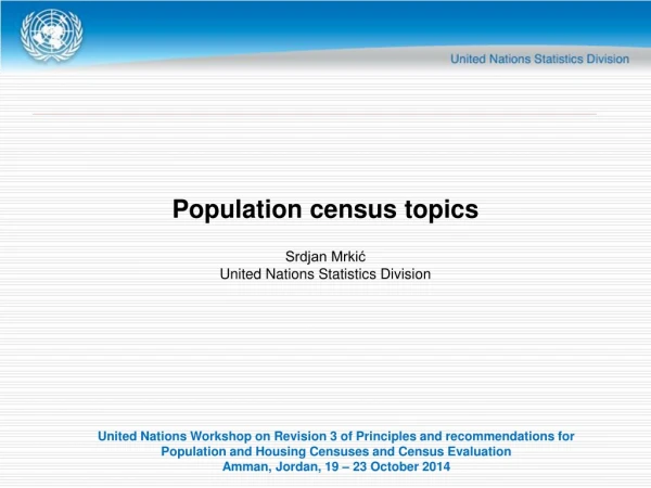 Population census topics Srdjan Mrki? United Nations Statistics Division