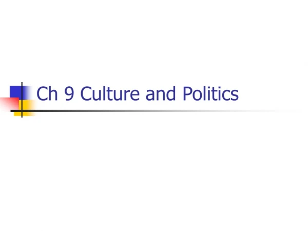 Ch 9 Culture and Politics