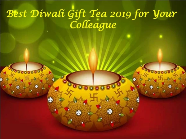 Best Diwali Gift Tea 2019 for Your Colleague