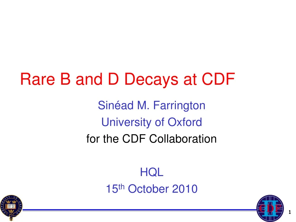 sin ad m farrington university of oxford for the cdf collaboration hql 15 th october 2010