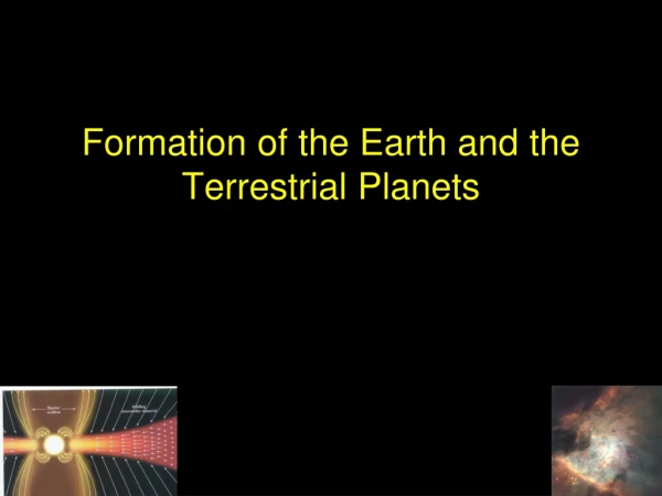 Formation of the Earth and the Terrestrial Planets