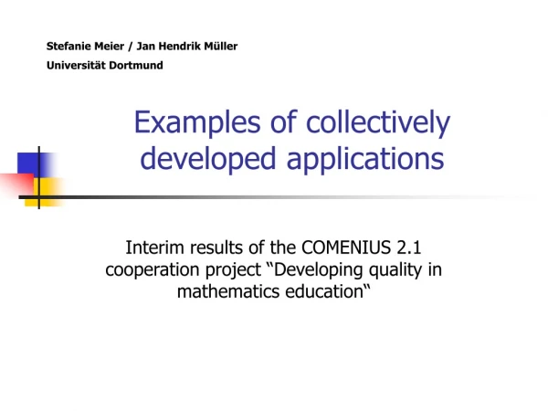 Examples of collectively developed applications