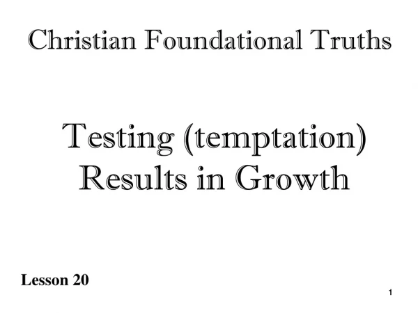 Testing (temptation) Results in Growth