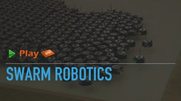 SWARM ROBOTICS