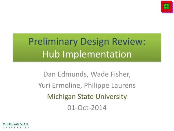 Preliminary Design Review: Hub Implementation