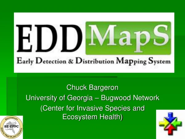 Chuck Bargeron University of Georgia – Bugwood Network