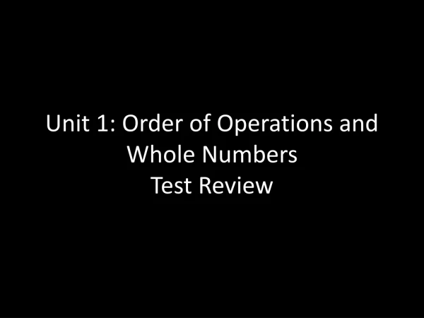 Unit 1: Order of Operations and Whole Numbers Test Review