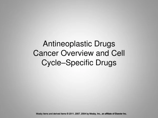 Antineoplastic Drugs Cancer Overview and Cell Cycle–Specific Drugs