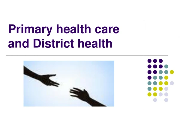 Primary health care and District health