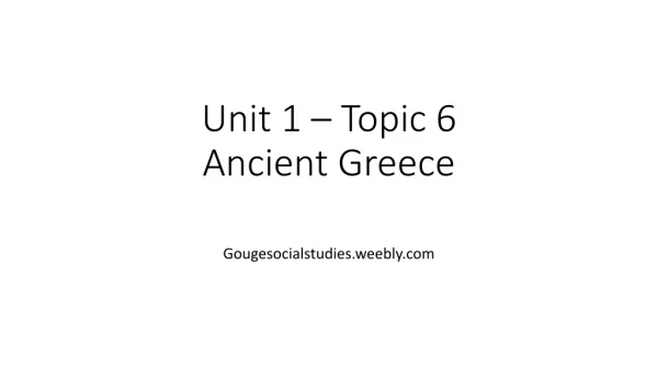 Unit 1 – Topic 6 Ancient Greece