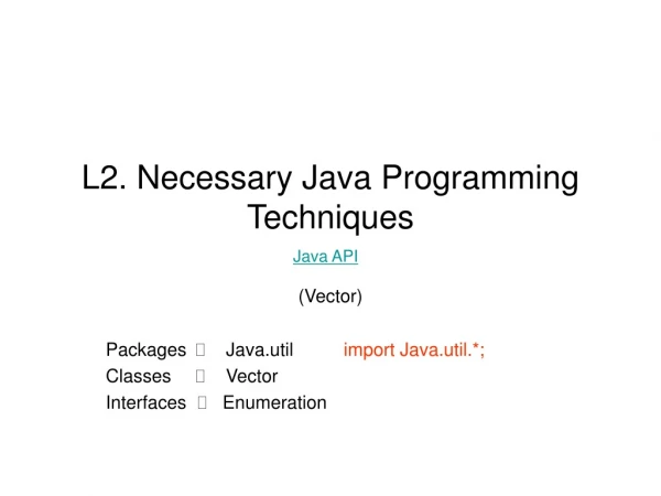L2. Necessary Java Programming Techniques