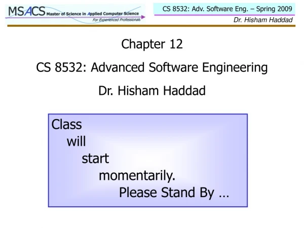 Chapter 12 CS 8532: Advanced Software Engineering Dr. Hisham Haddad