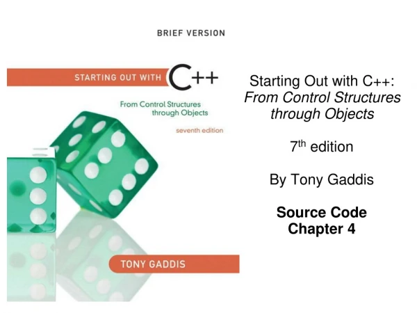 Starting Out with C++: From Control Structures through Objects 7 th edition By Tony Gaddis