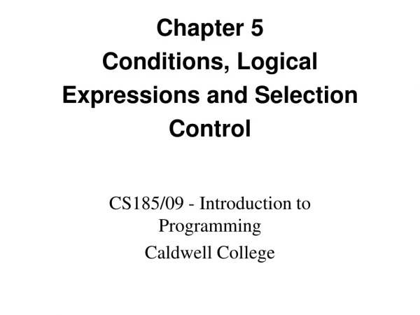 Chapter 5 Conditions, Logical Expressions and Selection Control