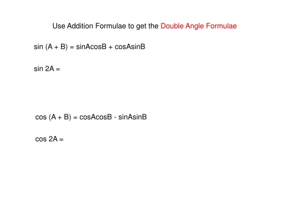 Use Addition Formulae to get the Double Angle Formulae