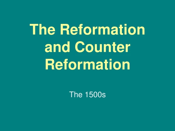 The Reformation and Counter Reformation