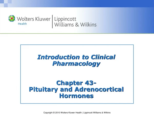 Introduction to Clinical Pharmacology Chapter 43- Pituitary and Adrenocortical Hormones