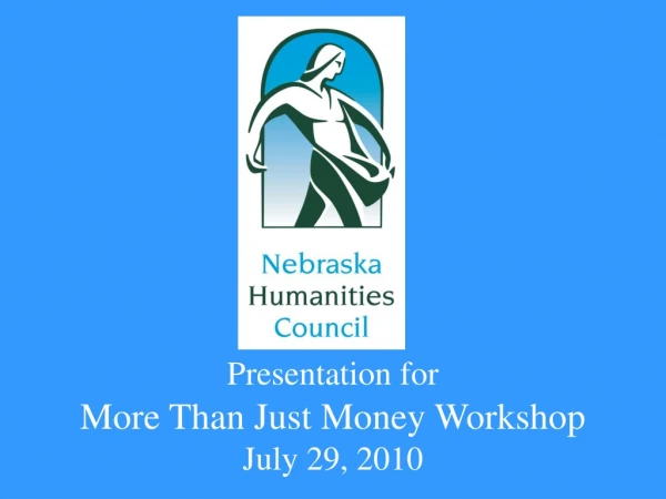 Presentation for More Than Just Money Workshop July 29, 2010