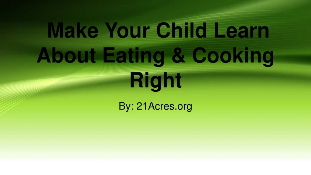 make your child learn about eating cooking right