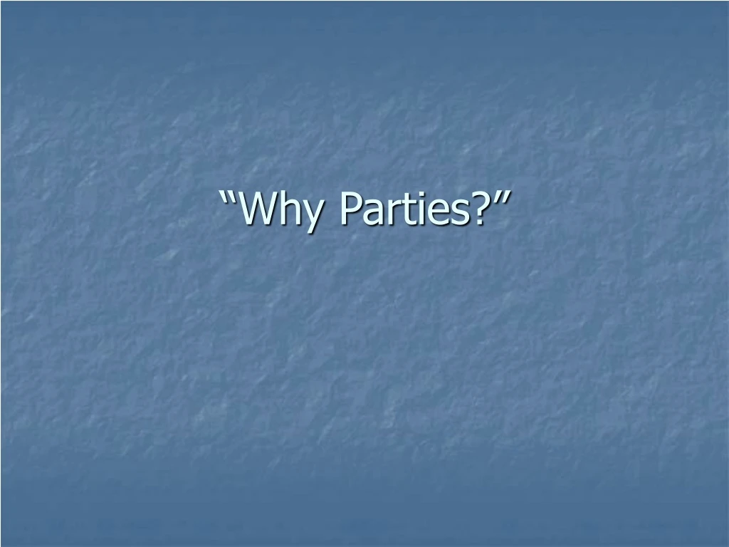 why parties