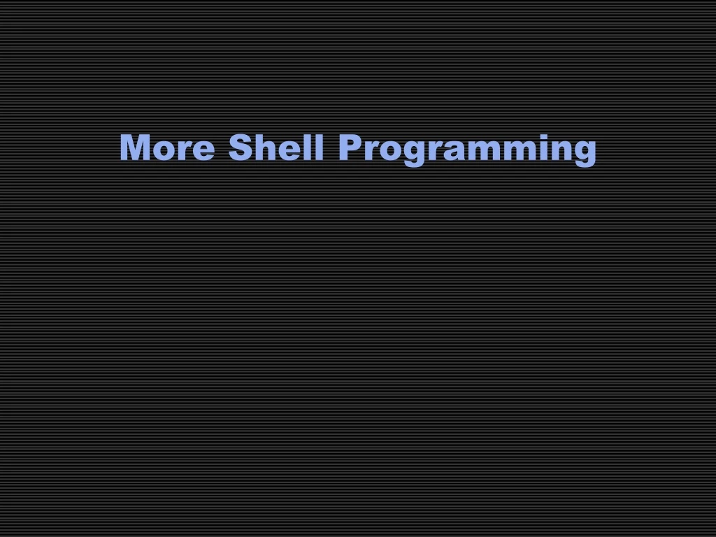 more shell programming