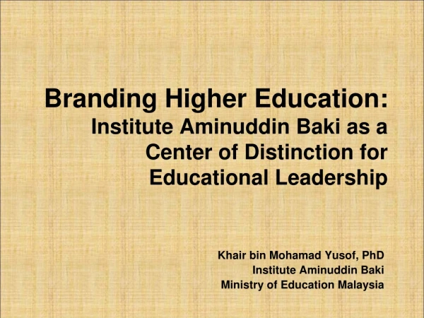 Khair bin Mohamad Yusof, PhD Institute Aminuddin Baki Ministry of Education Malaysia