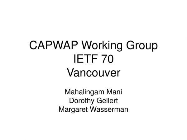 CAPWAP Working Group IETF 70 Vancouver